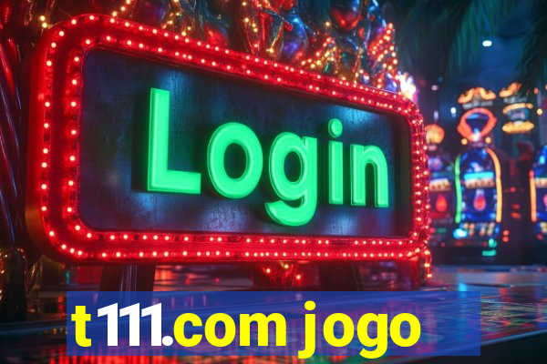 t111.com jogo